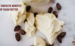 The Fantastic Benefits of Cacao Butter